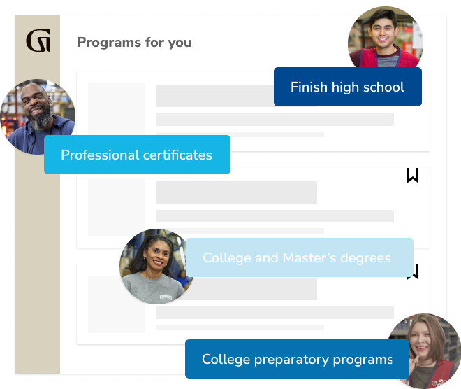 Programs for you: Finish high school, professional certificates, college and master's degrees, college preparatory programs